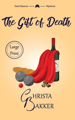 The Gift of Death: A page-turning cozy mystery of heroic proportions by Bakker, Christa