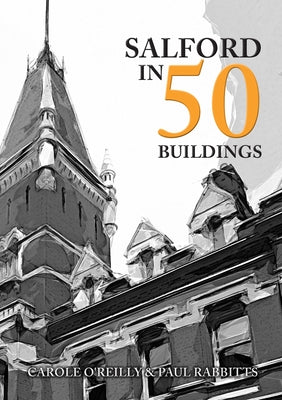 Salford in 50 Buildings by Rabbitts, Paul