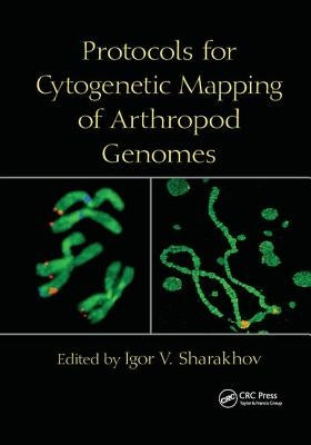 Protocols for Cytogenetic Mapping of Arthropod Genomes by Sharakhov, Igor V.