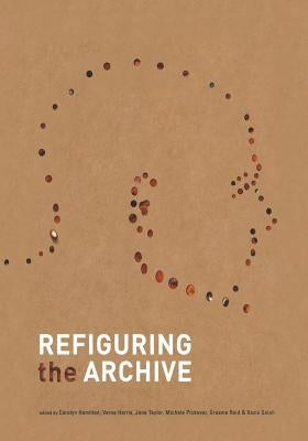 Refiguring the Archive by Hamilton, Carolyn