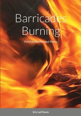 Barricades Burning: Political and Personal Poems by Davin, Eric Leif