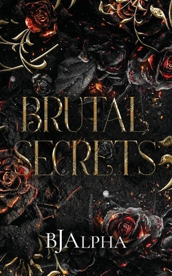 Brutal Secrets by Alpha, Bj