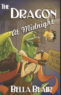 The Dragon at Midnight: A Monsters in Uniform Romance by Blair, Bella