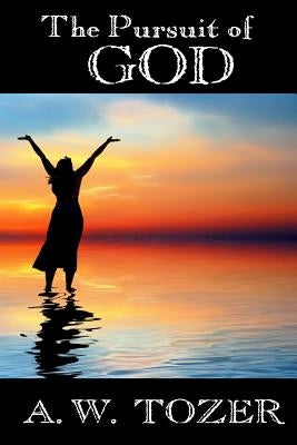 The Pursuit of God by Tozer, A. W.