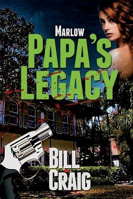 Marlow: Papa's Legacy by Craig, Bill