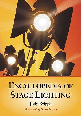 Encyclopedia of Stage Lighting by Briggs, Jody