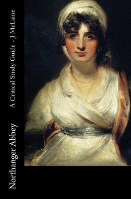 Northanger Abbey - A Critical Study Guide by McLaine, J.