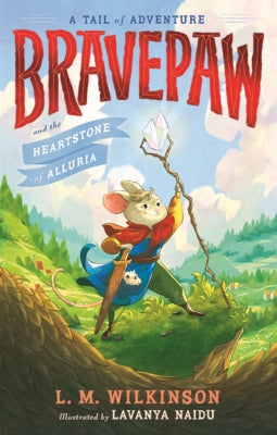 Bravepaw and the Heartstone of Alluria by Wilkinson, L. M.