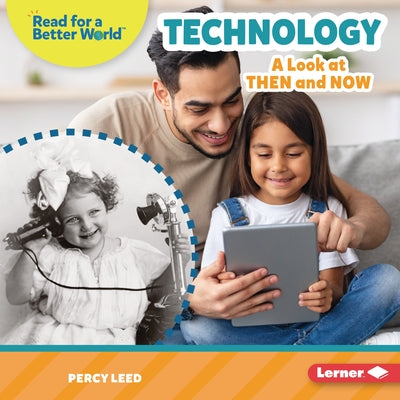 Technology: A Look at Then and Now by Leed, Percy