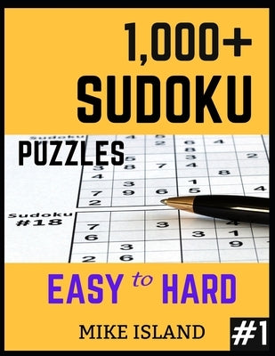 1000+ Sudoku Puzzles Easy to Hard: Sudoku Puzzle Book For Adults by Island, Mike