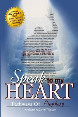 Speak to My Heart: Pathways to Prophecy by Thigpen, Anthony Kadarrell