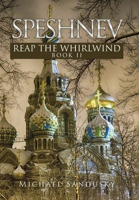 Speshnev: Reap the Whirlwind by Sandusky, Michael