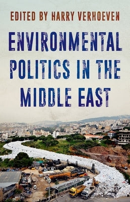 Environmental Politics in the Middle East by Verhoeven, Harry