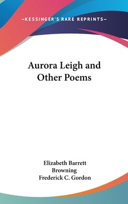Aurora Leigh and Other Poems by Browning, Elizabeth Barrett