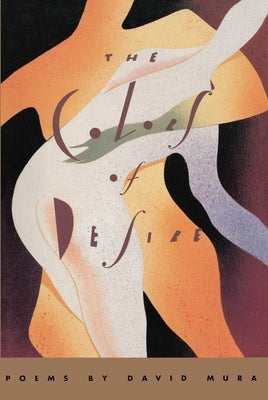 The Colors of Desire: Poems by Mura, David