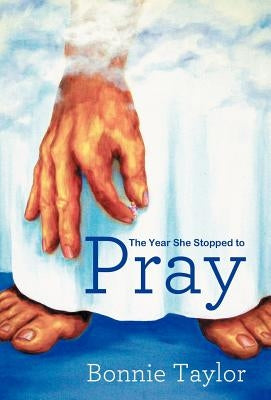 The Year She Stopped to Pray by Taylor, Bonnie