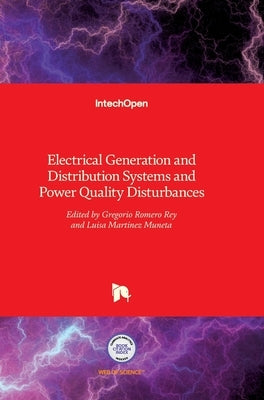 Electrical Generation and Distribution Systems and Power Quality Disturbances by Romero, Gregorio