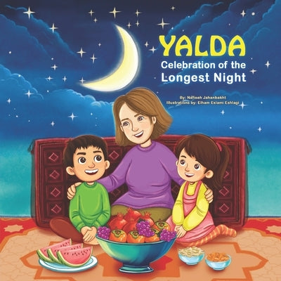 Yalda: Celebration of the Longest Night by Eslami Eshlagi, Elham