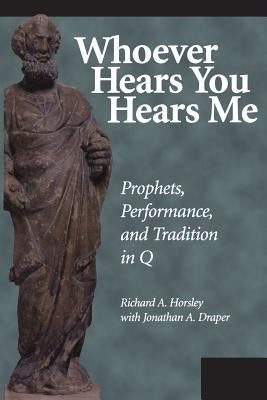 Whoever Hears You Hears Me by Horsley, Richard A.