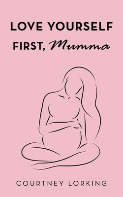Love Yourself First, Mumma by Lorking, Courtney