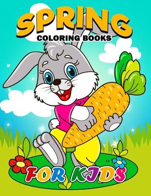 Spring Coloring Books for Kids: Coloring Book Easy, Fun, Beautiful Coloring Pages by Kodomo Publishing