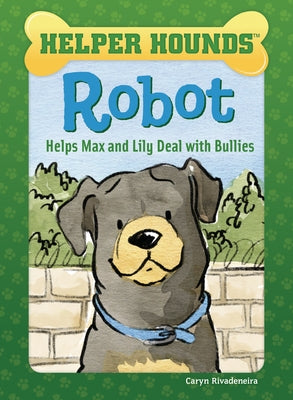 Robot Helps Max and Lily Deal with Bullies by Rivadeneira, Caryn