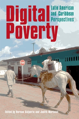 Digital Poverty: Latin American and Caribbean Perspectives by Galperin, Hernan