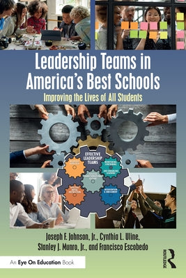 Leadership Teams in America's Best Schools: Improving the Lives of All Students by Johnson, Joseph F., Jr.