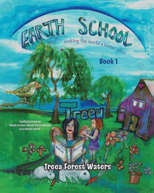 Earth School: making the world a better place by Waters, Treea Forest