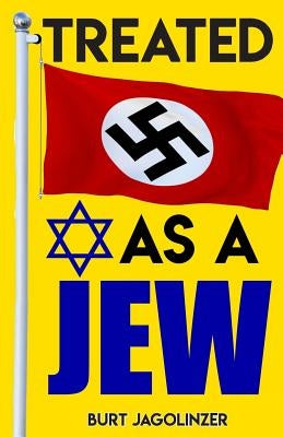 Treated as a Jew by Jagolinzer, Burt