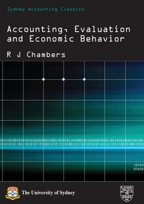 Accounting, Evaluation and Economic Behavior by Chambers, Raymond J.