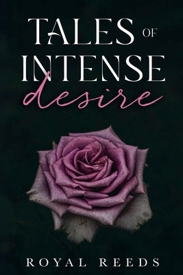 Tales of Intense Desire by Reeds, Royal