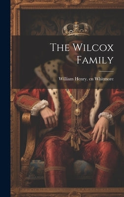 The Wilcox Family by Whitmore, William Henry
