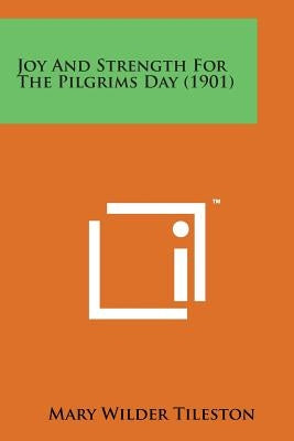 Joy and Strength for the Pilgrims Day (1901) by Tileston, Mary