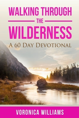 Walking through the Wilderness by Williams, Voronica