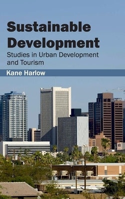 Sustainable Development: Studies in Urban Development and Tourism by Harlow, Kane