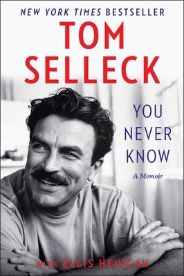 You Never Know: A Memoir by Selleck, Tom