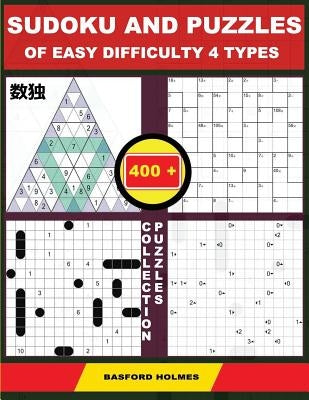 Sudoku and Puzzles of Easy Difficulty 4 Types. 400 Collection Puzzles.: Lighthouse Battleship - Yajilin - Calcudoku - Tridoku. Holmes Presents a Sudok by Holmes, Basford
