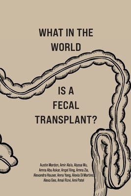 What in the World is a Fecal Transplant? by Mardon, Austin
