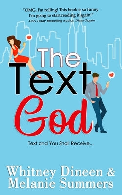 The Text God: Text and You Shall Receive ... by Summers, Melanie