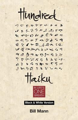 Hundred Haiku: In Life's One Breath - Black and White version by Mann, Bill