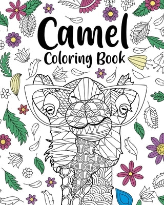 Camel Coloring Book: Coloring Books for Adults, Gifts for Camel Lovers, Floral Mandala Coloring Page by Paperland
