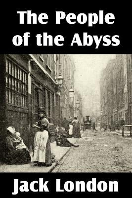 The People of the Abyss by London, Jack