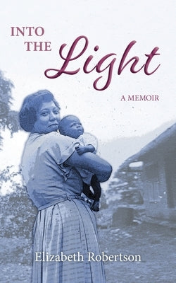 Into the Light: A Memoir by Robertson, Elizabeth