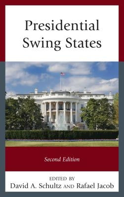 Presidential Swing States by Schultz, David A.