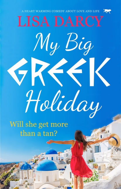 My Big Greek Holiday: A Heart Warming Comedy about Love and Life by Darcy, Lisa