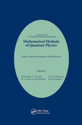 Mathematical Methods of Quantum Physics: 2nd Jagna International Workshop: Essays in Honor of Professor Hiroshi Ezawa by Bernido, C. C.