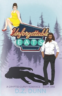 Unforgettable Eats by Dunn, D. Z.