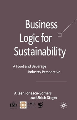 Business Logic for Sustainability: A Food and Beverage Industry Perspective by Ionescu-Somers, Aileen