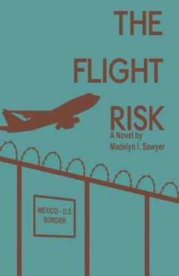 The Flight Risk by Sawyer, Madelyn I.